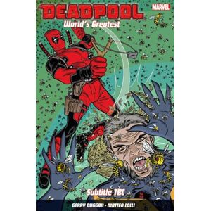 Gerry Duggan Deadpool: World's Greatest Vol. 3: the End of an Error Gerry Duggan Deadpool: World's Greatest Vol. 3: the End of an Error