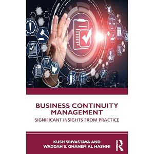 Srivastava, Kush Business Continuity Management: Significant Insights from Practice Srivastava, Kush Business Continuity Management: Significant Insights from Practice