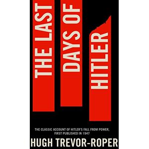 Trevor Roper, Hugh The Last Days of Hitler: The Classic Account of Hitler's Fall From Power Trevor Roper, Hugh The Last Days of Hitler: The Classic Account of Hitler's Fall From Power