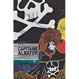 Leiji Matsumoto Capitaine Albator le pirate de l'espace Intégrale: Le pirate de l'espace, l'intégrale Leiji Matsumoto Capitaine Albator le pirate de l'espace Intégrale: Le pirate de l'espace, l'intégrale