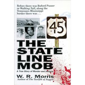 Morris, W. State Line Mob: A True Story of Murder and Intrigue Morris, W. State Line Mob: A True Story of Murder and Intrigue
