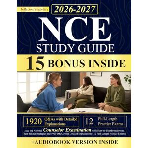 Singletary, Jefferson NCE Study Guide: Ace the National Counselor Examination Study Guide with Step-by-Step Breakdowns, Test-Taking Strategies and 1920 Q&As with Detailed Explanations (12 Full-Length Practice Exams) Singletary, Jefferson NCE Study Guide: Ace the National Counselor Examination Study Guide with Step-by-Step Breakdowns, Test-Taking Strategies and 1920 Q&As with Detailed Explanations (12 Full-Length Practice Exams)
