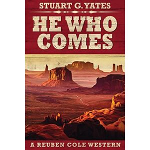 Yates, Stuart G He Who Comes: Large Print Edition: 1 (Reuben Cole Westerns) Yates, Stuart G He Who Comes: Large Print Edition: 1 (Reuben Cole Westerns)