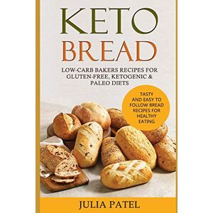 Patel, Julia Keto Bread: Low-Carb Bakers Recipes for Gluten-Free, Ketogenic & Paleo Diets. Healthy Bread Recipes with 5 Carbs or Less for Fast Weight Loss. Patel, Julia Keto Bread: Low-Carb Bakers Recipes for Gluten-Free, Ketogenic & Paleo Diets. Healthy Bread Recipes with 5 Carbs or Less for Fast Weight Loss.