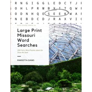 Daws, Marietta Large Print Missouri Word Searches: 200 Find-a-Word Puzzles about the Show-Me State (Large Print United States) Daws, Marietta Large Print Missouri Word Searches: 200 Find-a-Word Puzzles about the Show-Me State (Large Print United States)