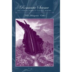 Romantic Science: The Literary Forms of Natural History (Suny Series in the Long Nineteenth Century) (SUNY series, Studies in the Long Nineteenth Century) Romantic Science: The Literary Forms of Natural History (Suny Series in the Long Nineteenth Century) (SUNY series, Studies in the Long Nineteenth Century)