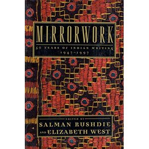 Mirrorwork: 50 Years of Indian Writing: 1947-1997 Mirrorwork: 50 Years of Indian Writing: 1947-1997