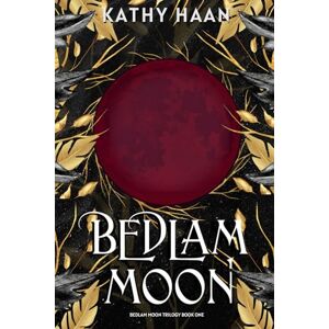 Haan, Kathy Bedlam Moon: A Reverse Harem, Paranormal Romance: 1 Haan, Kathy Bedlam Moon: A Reverse Harem, Paranormal Romance: 1