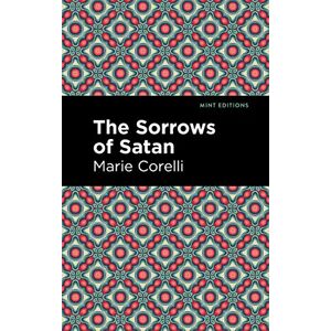 Corelli, Marie The Sorrows of Satan (Mint Editions (Horrific, Paranormal, Supernatural and Gothic Tales)) Corelli, Marie The Sorrows of Satan (Mint Editions (Horrific, Paranormal, Supernatural and Gothic Tales))