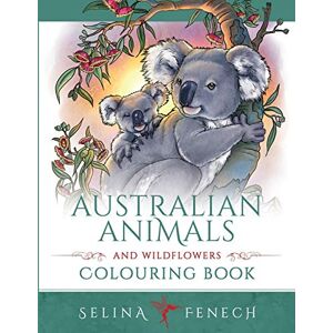 Fenech, Selina Australian Animals and Wildflowers Colouring Book Fenech, Selina Australian Animals and Wildflowers Colouring Book