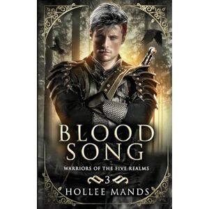 Mands, Hollee Blood Song: A Fantasy Romance: 3 (Warriors of the Five Realms) Mands, Hollee Blood Song: A Fantasy Romance: 3 (Warriors of the Five Realms)