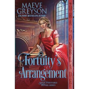 Greyson, Maeve Fortuity's Arrangement: A Regency Historical Romance (Seven Unsuitable Sisters) Greyson, Maeve Fortuity's Arrangement: A Regency Historical Romance (Seven Unsuitable Sisters)