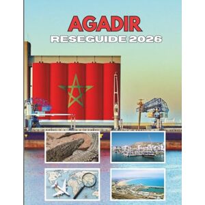 Stainbrook, Janine AGADIR RESEGUIDE 2026: En Resa Genom Kustnära Charm Och Tidlösa Traditioner Stainbrook, Janine AGADIR RESEGUIDE 2026: En Resa Genom Kustnära Charm Och Tidlösa Traditioner