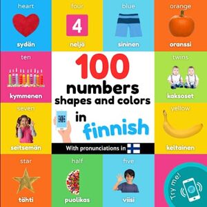 YukiSmart 100 numbers, shapes and colors in finnish: Bilingual picture book for kids: english / finnish with pronunciations (Learn Finnish) YukiSmart 100 numbers, shapes and colors in finnish: Bilingual picture book for kids: english / finnish with pronunciations (Learn Finnish)