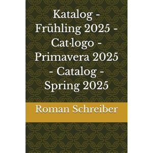 Schreiber, Dr. Roman Katalog Frühling 2025 Cat·logo Primavera 2025 Catalog Spring 2025 Schreiber, Dr. Roman Katalog Frühling 2025 Cat·logo Primavera 2025 Catalog Spring 2025