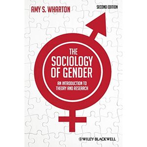 Wharton, Amy S. The Sociology of Gender: An Introduction to Theory and Research Wharton, Amy S. The Sociology of Gender: An Introduction to Theory and Research