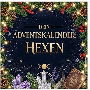 König, Matteo Dein Adventskalender: Hexen: 24 inspirierende Tage bis Weihnachten König, Matteo Dein Adventskalender: Hexen: 24 inspirierende Tage bis Weihnachten