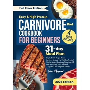Raywood, Erin Carnivore Diet Cookbook for Beginners: Easy & High-Protein All-Meat Meals and Step-by-Step Zero-Carb Guide for Beginners Raywood, Erin Carnivore Diet Cookbook for Beginners: Easy & High-Protein All-Meat Meals and Step-by-Step Zero-Carb Guide for Beginners