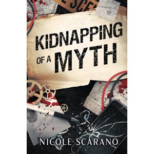 Scarano, Nicole Kidnapping of a Myth (Autopsy of a Fairytale) Scarano, Nicole Kidnapping of a Myth (Autopsy of a Fairytale)
