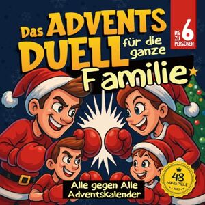 Feuerbach, Yvonne Das Adventsduell für die ganze Familie: Alle gegen Alle Adventskalender: 48 lustige Minispiele und Challenges für Einzelkämpfer & Teams – für ein unvergessliches Weihnachten mit bis zu 6 Personen Feuerbach, Yvonne Das Adventsduell für die ganze Familie: Alle gegen Alle Adventskalender: 48 lustige Minispiele und Challenges für Einzelkämpfer & Teams – für ein unvergessliches Weihnachten mit bis zu 6 Personen