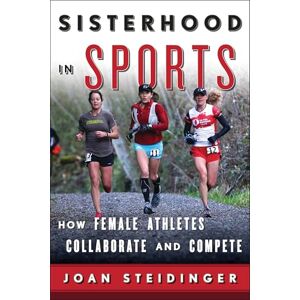 Rowman & Littlefield Publishers Sisterhood in Sports: How Female Athletes Collaborate and Compete Rowman & Littlefield Publishers Sisterhood in Sports: How Female Athletes Collaborate and Compete
