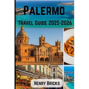 Bricks, Henry Palermo Travel Guide 2025-2026: Your Comprehensive Guide to Exploring Sicily’s Cultural Mosaic, Culinary Delights, and Coastal Splendor in 2025-2026 Bricks, Henry Palermo Travel Guide 2025-2026: Your Comprehensive Guide to Exploring Sicily’s Cultural Mosaic, Culinary Delights, and Coastal Splendor in 2025-2026
