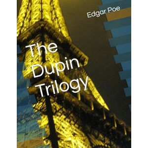 Poe, Edgar Allan The Dupin Trilogy Poe, Edgar Allan The Dupin Trilogy