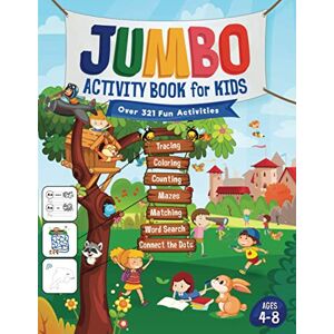Trace, Jennifer L. Jumbo Activity Book for Kids: Over 321 Fun Activities For Kids Ages 4-8 Workbook Games For Daily Learning, Tracing, Coloring, Counting, Mazes, Matching, Word Search, Dot to Dot, and More! Trace, Jennifer L. Jumbo Activity Book for Kids: Over 321 Fun Activities For Kids Ages 4-8 Workbook Games For Daily Learning, Tracing, Coloring, Counting, Mazes, Matching, Word Search, Dot to Dot, and More!