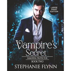 Flynn, Stephanie Vampire's Secret: Large Print Edition, A Steamy Paranormal Urban Fantasy Romance: 2 (Immortal Protector) Flynn, Stephanie Vampire's Secret: Large Print Edition, A Steamy Paranormal Urban Fantasy Romance: 2 (Immortal Protector)