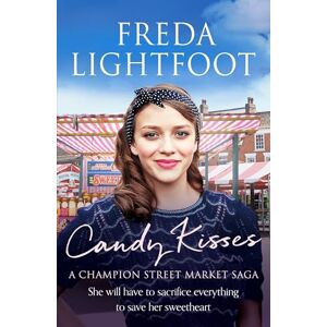 Lightfoot, Freda Candy Kisses: 4 (Champion Street Market Saga, 4) Lightfoot, Freda Candy Kisses: 4 (Champion Street Market Saga, 4)