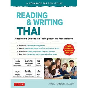 Rattanakhemakorn, Jintana Reading & Writing Thai: A Workbook for Self-Study: A Beginner's Guide to the Thai Alphabet and Pronunciation (Free Online Audio and Printable Flash Cards) Rattanakhemakorn, Jintana Reading & Writing Thai: A Workbook for Self-Study: A Beginner's Guide to the Thai Alphabet and Pronunciation (Free Online Audio and Printable Flash Cards)