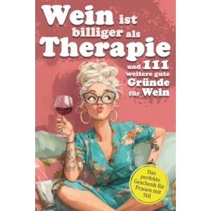 Media, Zwei Socken Wein ist billiger als Therapie und 111 weitere gute Gründe für Wein: Ein Weinbuch voller Ausreden, die jede Frau braucht – ideal als Geschenk für Freundinnen, Mütter & Kolleginnen Media, Zwei Socken Wein ist billiger als Therapie und 111 weitere gute Gründe für Wein: Ein Weinbuch voller Ausreden, die jede Frau braucht – ideal als Geschenk für Freundinnen, Mütter & Kolleginnen