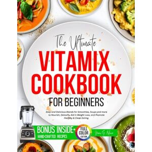 Milone, Joan G. The Ultimate Vitamix Cookbook for Beginners: Easy and Delicious Blends for Smoothies, Soups and more to Nourish, Detoxify, Aid in Weight Loss, and ... Eating. (The Ultimate Vitamix Power Series) Milone, Joan G. The Ultimate Vitamix Cookbook for Beginners: Easy and Delicious Blends for Smoothies, Soups and more to Nourish, Detoxify, Aid in Weight Loss, and ... Eating. (The Ultimate Vitamix Power Series)