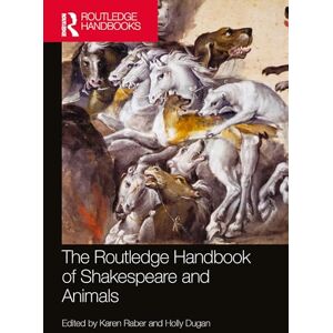 The Routledge Handbook of Shakespeare and Animals (Routledge Literature Handbooks) The Routledge Handbook of Shakespeare and Animals (Routledge Literature Handbooks)