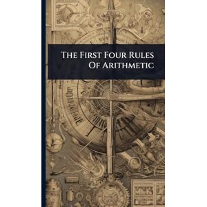Anonymous The First Four Rules Of Arithmetic Anonymous The First Four Rules Of Arithmetic