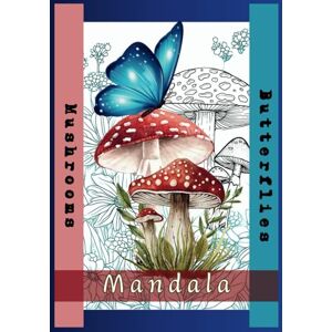 Pereira, Marilena Mushroom & Butterfly Mandalas: A Relaxing Coloring Book for Adults with Mushroom & Butterfly Mandalas to Relieve Stress and Spark Creativity (Mandalas ... designs for stress relief and mindfulness.) Pereira, Marilena Mushroom & Butterfly Mandalas: A Relaxing Coloring Book for Adults with Mushroom & Butterfly Mandalas to Relieve Stress and Spark Creativity (Mandalas ... designs for stress relief and mindfulness.)