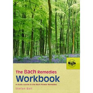 Ball, Stefan The Bach Remedies Workbook: A Study Course in the Bach Flower Remedies Ball, Stefan The Bach Remedies Workbook: A Study Course in the Bach Flower Remedies