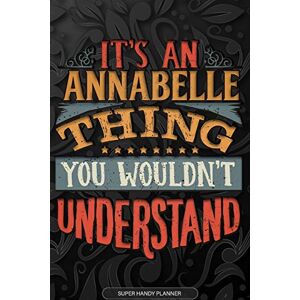 Name Planners, Maria Annabelle: It's An Annabelle Thing You Wouldn't Understand Annabelle Name Planner With Notebook Journal Calendar Personel Goals Password Manager & ... Perfect Gift For A Female Called Annabelle Name Planners, Maria Annabelle: It's An Annabelle Thing You Wouldn't Understand Annabelle Name Planner With Notebook Journal Calendar Personel Goals Password Manager & ... Perfect Gift For A Female Called Annabelle