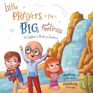 Radtke, Cynthia Little Prayers for Big Feelings: Book Two: 2 (Little Prayers for Big Feelings, a Children's Book on Emotions) Radtke, Cynthia Little Prayers for Big Feelings: Book Two: 2 (Little Prayers for Big Feelings, a Children's Book on Emotions)
