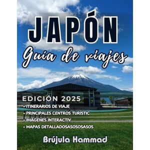 Hammad, Brújula JAPÓN Guía de viajes 2025: Descubre lo mejor de Japón: planifica tu viaje, explora ciudades, descubre joyas ocultas, domina la etiqueta y disfruta de la auténtica gastronomía. Hammad, Brújula JAPÓN Guía de viajes 2025: Descubre lo mejor de Japón: planifica tu viaje, explora ciudades, descubre joyas ocultas, domina la etiqueta y disfruta de la auténtica gastronomía.