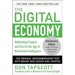 TAPSCOTT The Digital Economy ANNIVERSARY EDITION: Rethinking Promise and Peril in the Age of Networked Intelligence (BUSINESS BOOKS) TAPSCOTT The Digital Economy ANNIVERSARY EDITION: Rethinking Promise and Peril in the Age of Networked Intelligence (BUSINESS BOOKS)