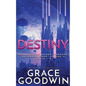 Goodwin, Grace Destiny: Ascension Saga: Books 7, 8 & 9: Volume 3 (Interstellar Brides(r) Program) Goodwin, Grace Destiny: Ascension Saga: Books 7, 8 & 9: Volume 3 (Interstellar Brides(r) Program)