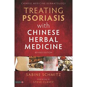 Schmitz, Sabine Treating Psoriasis with Chinese Herbal Medicine (Revised Edition): A Practical Handbook Schmitz, Sabine Treating Psoriasis with Chinese Herbal Medicine (Revised Edition): A Practical Handbook