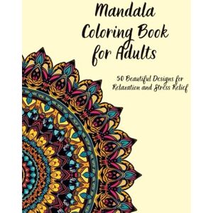Rose, Nina Mandala Coloring Book for Adults – 50 Intricate Designs for Relaxation and Stress Relief Rose, Nina Mandala Coloring Book for Adults – 50 Intricate Designs for Relaxation and Stress Relief