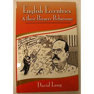 Long, David English Eccentrics and Their Bizarre Behaviour Long, David English Eccentrics and Their Bizarre Behaviour