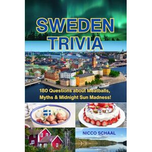 Schaal, Nicco SWEDEN TRIVIA: 180 Questions about Meatballs, Myths & Midnight Sun Madness! (Travel & Trivia by Nicco Schaal) Schaal, Nicco SWEDEN TRIVIA: 180 Questions about Meatballs, Myths & Midnight Sun Madness! (Travel & Trivia by Nicco Schaal)