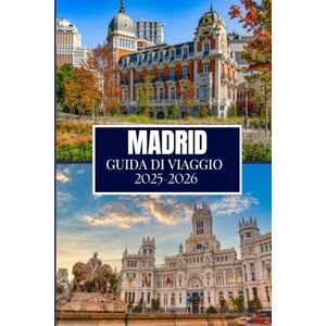 Martin, Philip A. MADRID GUIDA DI VIAGGIO 2025-2026: Cose che avrei voluto sapere prima di partire per Madrid Martin, Philip A. MADRID GUIDA DI VIAGGIO 2025-2026: Cose che avrei voluto sapere prima di partire per Madrid