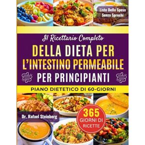 Steinberg Il Ricettario Completo della Dieta per l’Intestino Permeabile per Principianti: Guarisci il tuo intestino in modo naturale con 500+ ricette lenitive e ... la digestione e aumentare l'immunità Steinberg Il Ricettario Completo della Dieta per l’Intestino Permeabile per Principianti: Guarisci il tuo intestino in modo naturale con 500+ ricette lenitive e ... la digestione e aumentare l'immunità