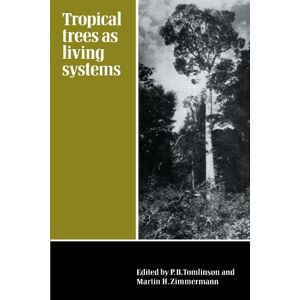 Tropical Trees as Living Systems: The Proceedings of the Fourth Cabot Symposium Held at Harvard Forest, Petersham Massachusetts on April 26-30, 1976 Tropical Trees as Living Systems: The Proceedings of the Fourth Cabot Symposium Held at Harvard Forest, Petersham Massachusetts on April 26-30, 1976