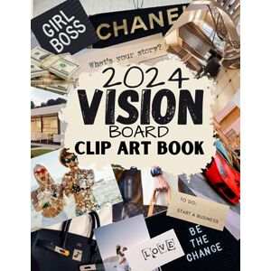 White, Leen 2024 Vision Board Clip Art Book: Inspirational Words Life Aspects & Images in All Categories Visualizing Your Life Goals & Dreams Playful, Stylish ... for Collage Making & Scrapbooking Supplies White, Leen 2024 Vision Board Clip Art Book: Inspirational Words Life Aspects & Images in All Categories Visualizing Your Life Goals & Dreams Playful, Stylish ... for Collage Making & Scrapbooking Supplies